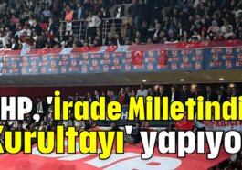 CHP, 'İrade Milletindir Kurultayı' yapıyor