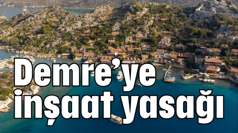 Demre’ye inşaat yasağı