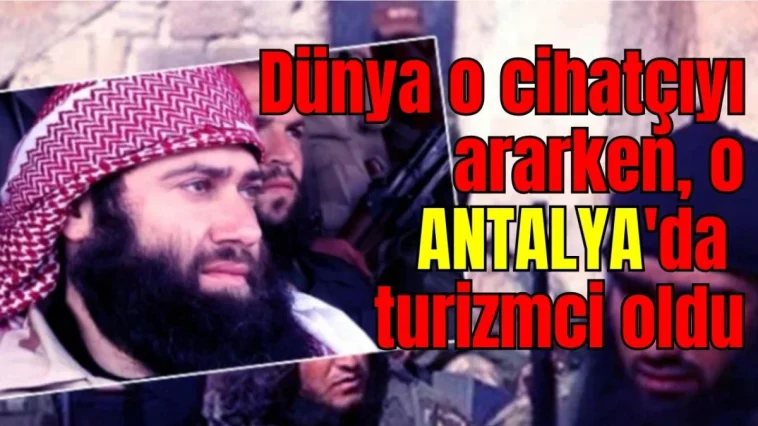 Dünya o cihatçıyı ararken, o Antalya'da turizmci oldu