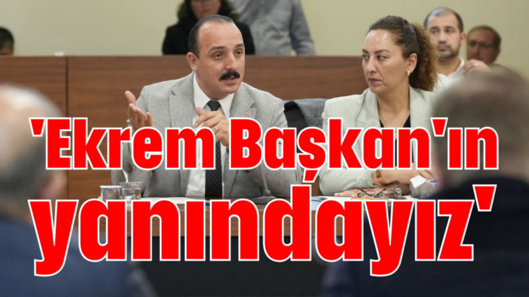 'Ekrem Başkan'ın yanındayız'