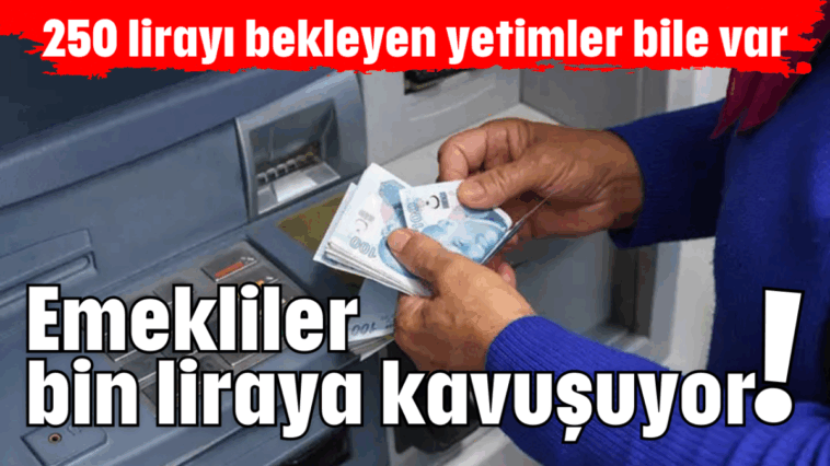 Emekliler bin liraya kavuşuyor!