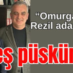 Esen ateş püskürdü: Omurgasız! Rezil adamlar