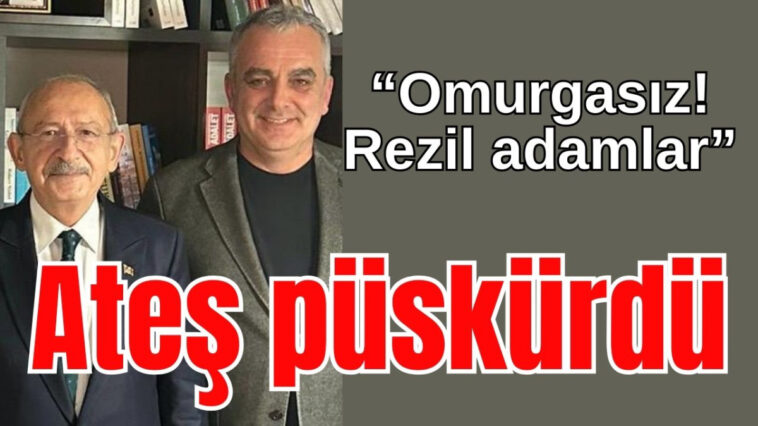 Esen ateş püskürdü: Omurgasız! Rezil adamlar