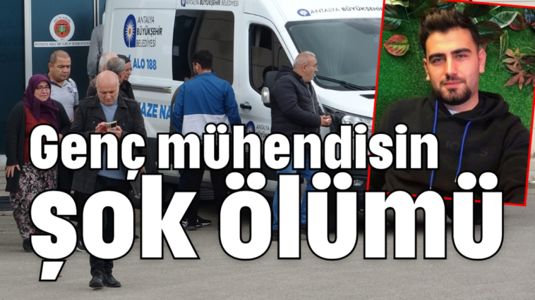 Genç mühendisin şok ölümü