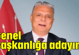 Genel Başkanlığa adayım