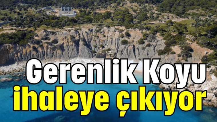 Gerenlik Koyu ihaleye çıkıyor