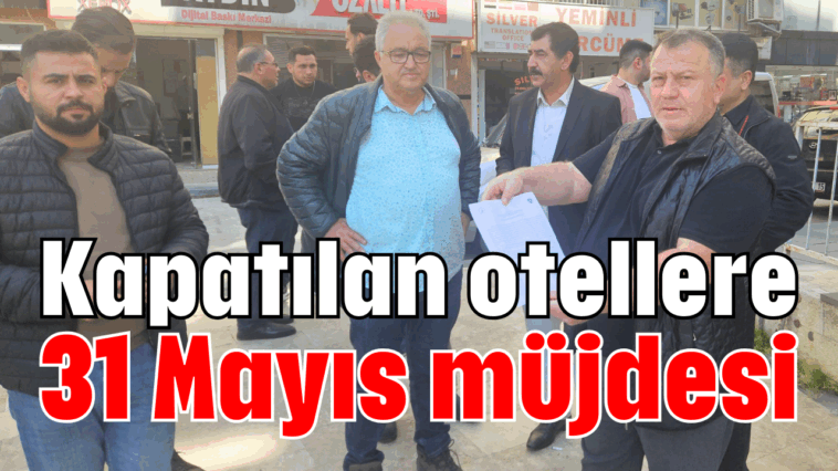 Kapatılan otellere 31 Mayıs müjdesi