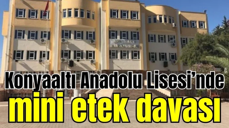 Konyaaltı Anadolu Lisesi'nde mini etek davası