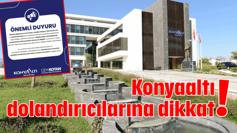 Konyaaltı dolandırıcılarına dikkat!