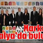 Markalar Antalya’da buluştu