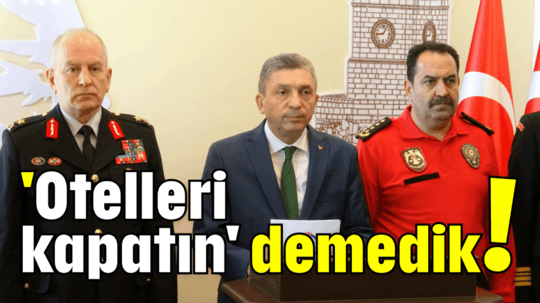'Otelleri kapatın' demedik!