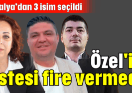 Özel'in listesi fire vermedi