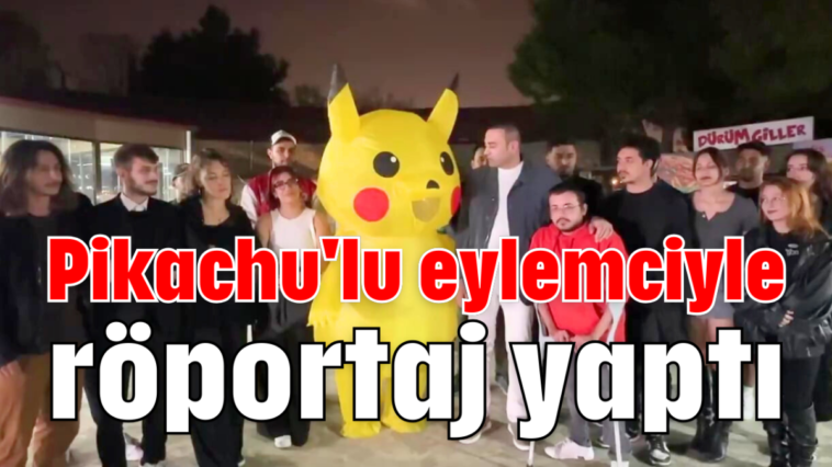 Pikachu'lu eylemciyle röportaj yaptı