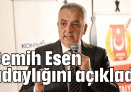 Semih Esen adaylığını açıkladı