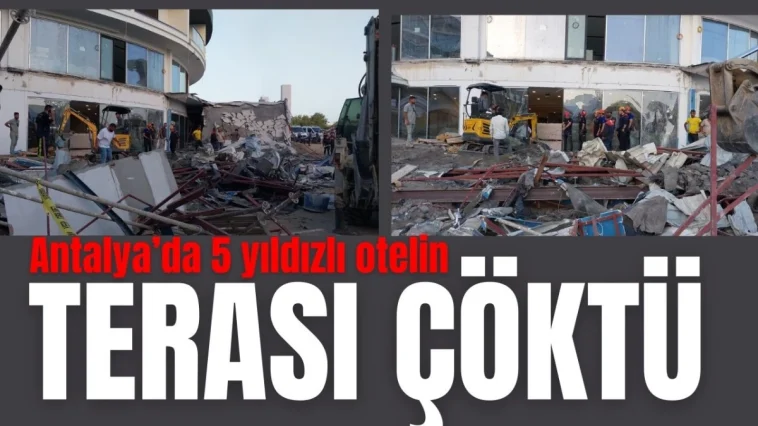 Son dakika! Antalya'da 5 yıldızlı otel inşaatında teras çöktü