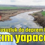 'Susuzluk da deprem kadar yıkım yapacak'