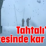 Tahtalı'nın zirvesinde kar var
