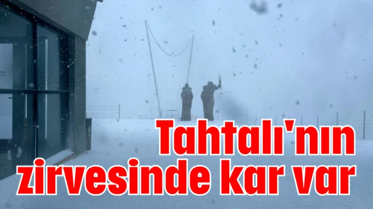 Tahtalı'nın zirvesinde kar var