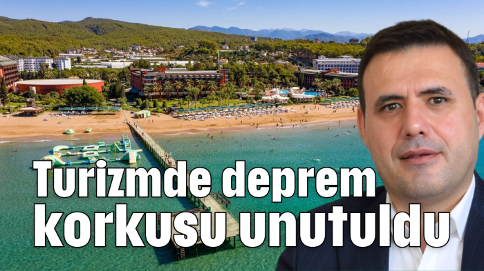 Turizmde deprem korkusu unutuldu