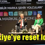 ‘Türkiye'ye reset lazım’