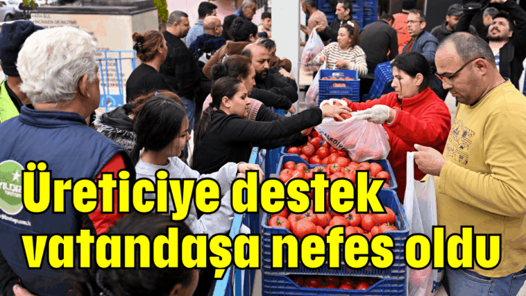 Üreticiye destek vatandaşa nefes oldu