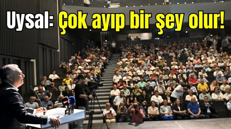 Uysal: Çok ayıp bir şey olur!
