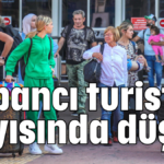 Yabancı turist sayısında düşüş