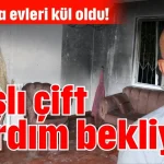 Yangında evleri kül oldu! Yaşlı çift yardım bekliyor