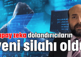 Yapay zeka dolandırıcıların yeni silahı oldu