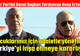 Zafer Partisi Genel Başkan Yardımcısı Musa Ertugan: Çocuklarımız için adaletle yönetilen Türkiye’yi inşa etmeye kararlıyız