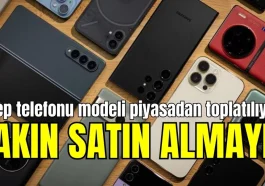 4 cep telefonu modeli piyasadan toplatılıyor! Sakın satın almayın