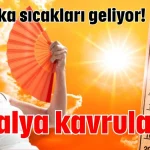 Afrika sıcakları geliyor! Antalya kavrulacak