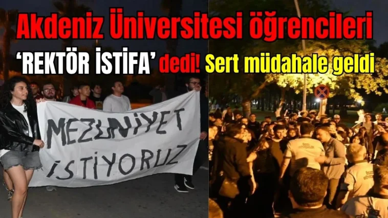 Akdeniz Üniversitesi öğrencileri 'Rektör istifa' dedi! Sert müdahale geldi