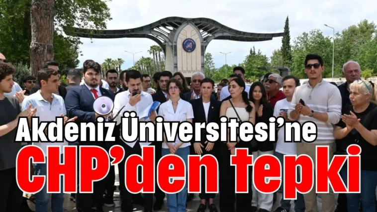 Akdeniz Üniversitesi’ne CHP’den tepki
