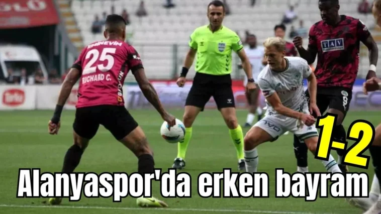 Alanyaspor'da erken bayram 1-2
