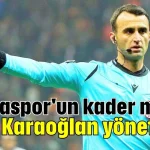 Alanyaspor'un kader maçını Atilla Karaoğlan yönetecek