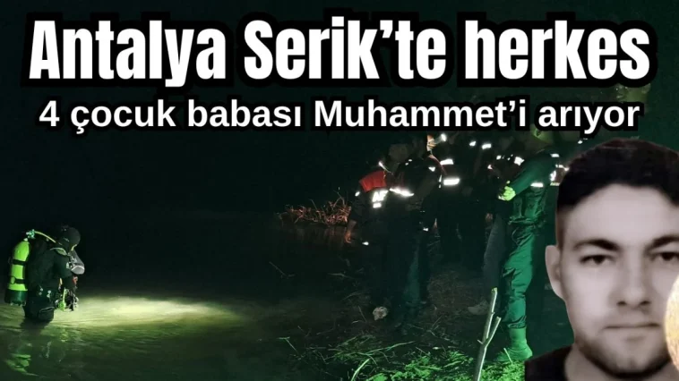 Antalya Serik'te herkes 4 çocuk babası Muhammet'i arıyor