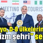 Antalya, D-8 ülkelerinin ilk ''Turizm şehri'' seçildi