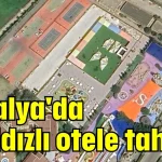 Antalya'da 5 yıldızlı otele tahliye