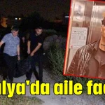 Antalya'da aile faciası