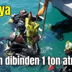 Antalya'da denizin dibinden 1 ton atık çıktı