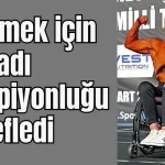 Antalya'da engelli genç yürümek için başladı, şampiyonluğu hedefledi