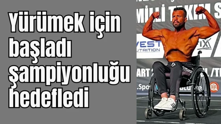 Antalya'da engelli genç yürümek için başladı, şampiyonluğu hedefledi