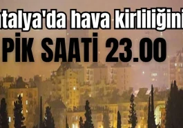 Antalya'da hava kirliliğinin pik saati 23.00