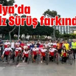 Antalya’da Sessiz Sürüş farkındalığı