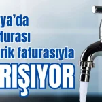 Antalya’da su faturası elektrik faturasıyla yarışıyor