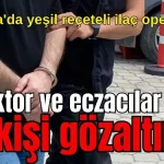 Antalya'da yeşil reçeteli ilaç operasyonu... Doktor ve eczacılar var! 16 kişi gözaltında