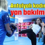 Antalyalı kadınlara yan bakılmıyor!