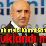 Antalyalı otelci Kemal Şahin tutuklandı mı?