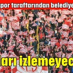 Antalyaspor taraftarından belediye tepkisi! Maçları izlemeyeceğiz